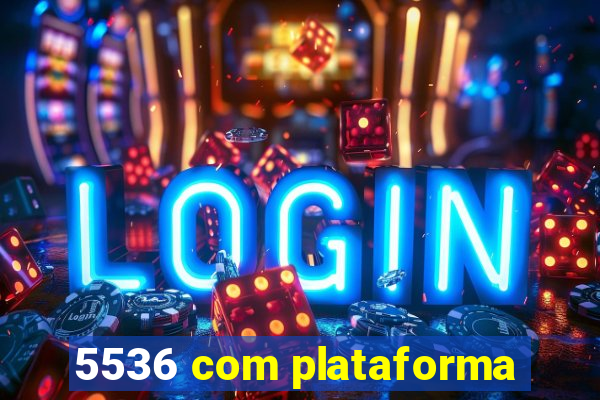 5536 com plataforma